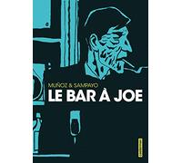 Le Bar à Joe: Intégrale : Le Bar à Joe, Histoires amicales du bar à Joe et Dans les bars.