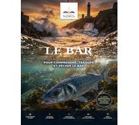 LE BAR : Guide complet: Comprendre, Traquer et Pêcher le Bar. Techniques, Leurres, Meilleurs Spots et Recettes pour Réussir toutes vos sorties