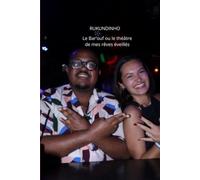 Le Bar' ouf ou le théâtre de mes rêves éveillés