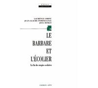 Le Barbare et l'écolier La fin des utopies scolaires - Laurence Cornu - Calmann-Levy - broché - Livre