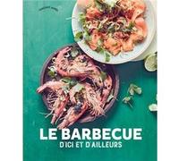 Le barbecue d'ici et d'ailleurs " Claire Payen (Auteur)
