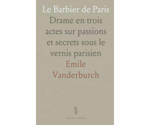 Le Barbier de Paris: Drame en trois actes sur passions et secrets sous le vernis parisien