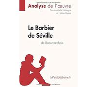 Le Barbier De Séville De Beaumarchais (Analyse De L'oeuvre): Comprendre La Littérature Avec Lepetitlittéraire.Fr
