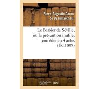 Le Barbier De Séville, Ou La Précaution Inutile, Sur Le Théâtre De La Comédie Française (Ed 1809)