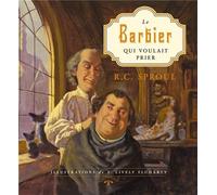 Le barbier qui voulait prier (relié) - R.C. Sproul. - Blf Europe - relié - Document jeunesse