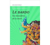 Le Bardo - Les méandres de la mort - Un clair rayon de lumière sur - Lama Cheuky Sèngué - Claire Lumiere Eds - broché - Essai