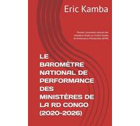 LE BAROMÈTRE NATIONAL DE PERFORMANCE DES MINISTÈRES DE LA RD CONGO (2020-2026): Premier classement national des ministères fondé sur l’Indice Kamba de Performance Ministérielle (IKPM)