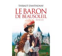 Le Baron de Beausoleil - Thibaut D' Anthonay - Albin Michel - broché - Roman