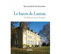 Le baron de Laussat - un Béarnais sous les Tropiques