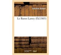 Le Baron Larrey - Joachim Ambert - Hachette Bnf - broché - Livre