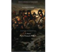Le baron Pierre François Percy Chirurgien de la Grande Armée - Henri Ducoulombier - Librairie Historique Teissedre - broché - Biographie