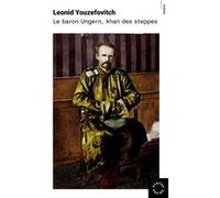 Le Baron Ungern, khan des steppes Léonid Youzéfovitch (Auteur), Elisabeth Mouravieff (Traduction)