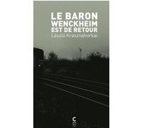 Le baron Wenckheim est de retour László Krasznahorkai (Auteur), Joëlle Dufeuilly (Traduction)