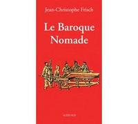 Le Baroque Nomade - Jean-Christophe Frisch - Actes sud - broché - Etude