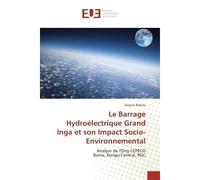 Le Barrage Hydroélectrique Grand Inga et son Impact Socio-Environnemental - Jacques Bakulu - Universitaires Europeennes - broché - Essai