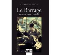 Le Barrage - Récit Des Temps Gaulliens