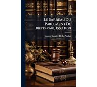 Le Barreau Du Parlement De Bretagne, 1553 1700