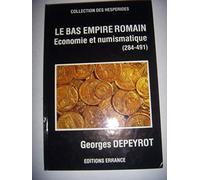 Le Bas Empire romain. Economie et numismatique 284 - 491