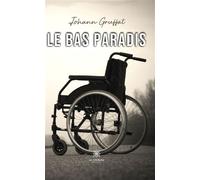 Le bas paradis - Johann Gruffat - Le Lys Bleu - broché - Essai