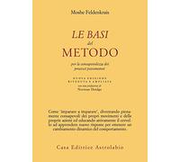Le basi del metodo per la consapevolezza dei processi psicomotori. Nuova ediz.