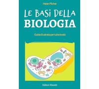 Le basi della biologia. Guida illustrata per tutte le età