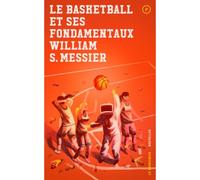 Le basketball et ses fondamentaux - William S MESSIER - Le Quartanier - broché - Roman