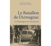 LE BATAILLON DE L'ARMAGNAC: La Gascogne en résistance