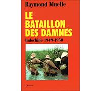 Le Bataillon Des Damnes. Indochine 1949-1950