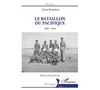 Le Bataillon du Pacifique 1940-1946 - Yacine Benhalima - L'harmattan - broché - Essai