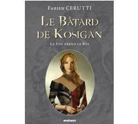 LE BATARD DE KOSIGAN T2: Le fou prend le roi