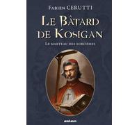 Fabien Cerutti – Le Bâtard de Kosigan – Le marteau des sorcières – Tome 3