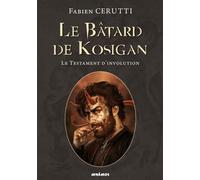 Le bâtard de Kosigan T4 – Le testament d'involution – Les Éditions Mnémos