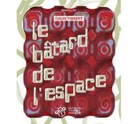 Le bâtard de l'espace Thibert Colin (Auteur), Mikaël Ollivier (Collection dirigée par)
