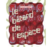 Le bâtard de l'espace - Thibert Colin - Thierry Magnier Eds - broché - Roman adolescent dès 13 ans