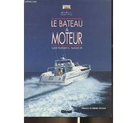 Le bateau à moteur: Guide du plaisancier