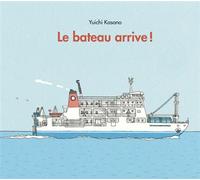 Le bateau arrive ! - Yuichi Kasano - Ecole Des Loisirs - relié - Album jeunesse dès 3 ans