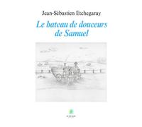 Le bateau de douceurs de Samuel - Jean-Sébastien Etchegaray - Le Lys Bleu - broché - Poésie