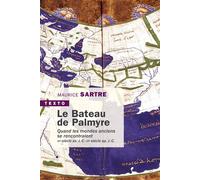 Le bateau de Palmyre: Quand les mondes anciens se rencontraient VIe siècle av. J.-C.-VIe siècle ap. J.-C.
