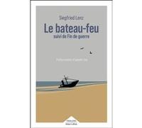 Le bateau-feu suivi de Fin de guerre Siegfried Lenz (Auteur), Isabelle Liber (Traduction), Isabelle Liber (Préface)