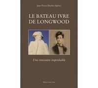 Le bateau ivre de Longwood Jean-Pierre Duclos Aprico (Auteur)