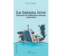 Le Bateau Ivre - Cinquante Ans D'education Nationale (1969-2019)