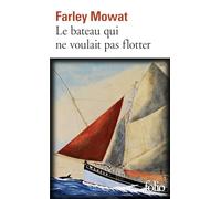 Farley Mowat – Le bateau qui ne voulait pas flotter – Traduction François Ponthier – Gallimard