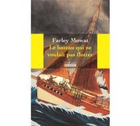 Le bateau qui ne voulait pas flotter Farley Mowat (Auteur), François Ponthier (Traduction)