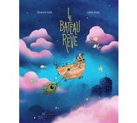 Séverine Vidal – Le bateau rêve – illustré par Julien Arnal – Gallimard Jeunesse, cartonné