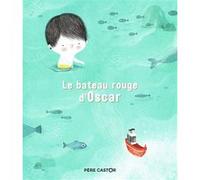 Le bateau rouge d'Oscar Amandine Piu (Auteur), Amandine Piu (Illustration), Jo Hoestlandt (Auteur)