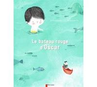 Le bateau rouge d'Oscar Amandine Piu (Auteur), Amandine Piu (Illustration), Jo Hoestlandt (Auteur)