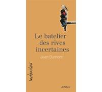 Le batelier des rives incertaines - Jean Dumont - David - broché - Roman