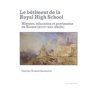 Le bâtiment de la Royal High School: Histoire, éducation et patrimoine en Écosse (XVIIIe-XXIe siècle)