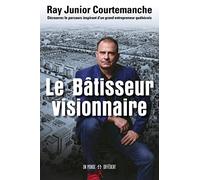 Le bâtisseur visionnaire: Découvrez le parcours inspirant d'un grand entrepreneur québecois