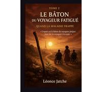 LE BÂTON DU VOYAGEUR FATIGUÉ: QUAND LA MALADIE FRAPPE - NOS VIES SUSPENDUES